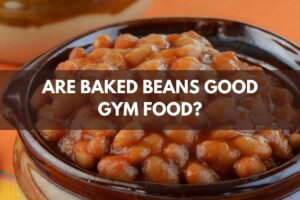 Are Baked Beans Good Gym Food