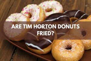 Are Tim Horton Donuts Fried?