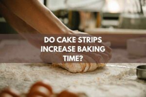 Do Cake Strips Increase Baking Time?