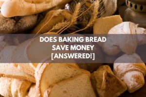 Does Baking Bread Save Money