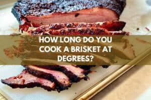 How Long Do You Cook a Brisket at Degrees?