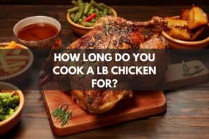 How Long Do You Cook a Lb Chicken For?