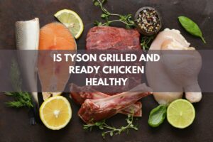 Is tyson grilled and ready chicken healthy