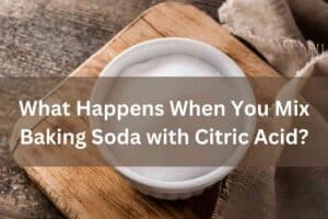 What Happens When You Mix Baking Soda with Citric Acid