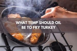 What Temp Should Oil Be to Fry Turkey