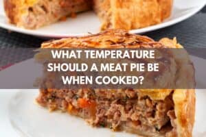 What Temperature Should a Meat Pie Be When Cooked?