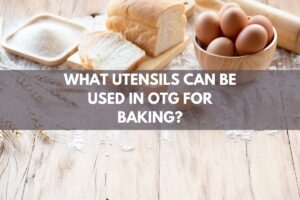 What Utensils Can Be Used in OTG for Baking?