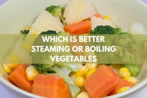 Which Is Better Steaming Or Boiling Vegetables
