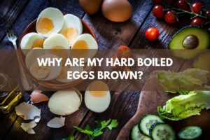 Why Are My Hard Boiled Eggs Brown