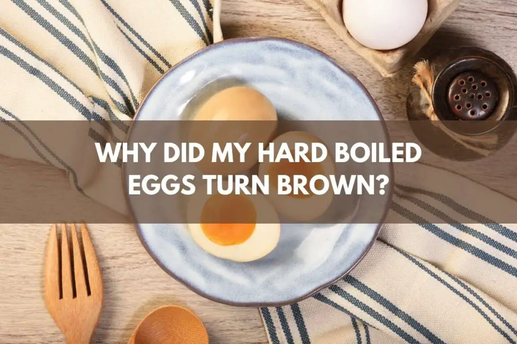 Why Did My Hard Boiled Eggs Turn Brown