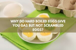 Why Do Hard Boiled Eggs Give You Gas but Not Scrambled Eggs?