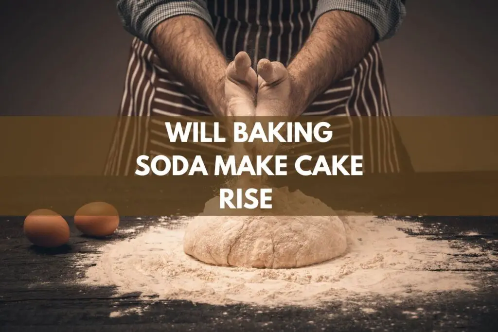Will Baking Soda Make Cake Rise